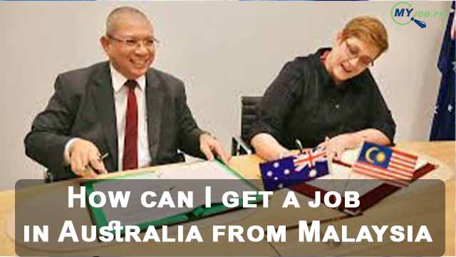 How can I get a job in Australia from Malaysia