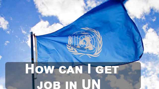 How can I get job in UN