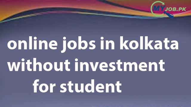 online jobs in kolkata without investment for student